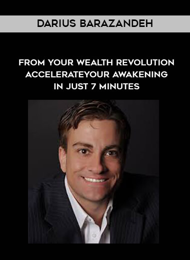 Darius Barazandeh - from Your wealth revolution - Accelerate your awakening in just 7 minutes download