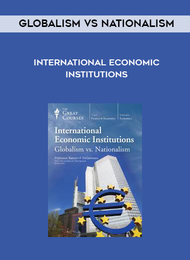 Globalism vs Nationalism - International Economic Institutions download