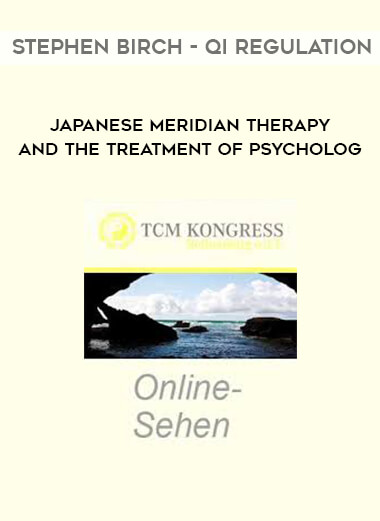Stephen Birch - Qi Regulation - Japanese Meridian Therapy and the Treatment of Psycholog download