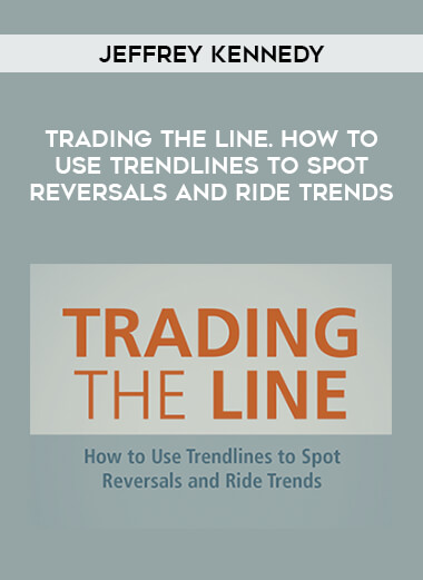 Jeffrey Kennedy - Trading the Line. How to Use Trendlines to Spot Reversals and Ride Trends download