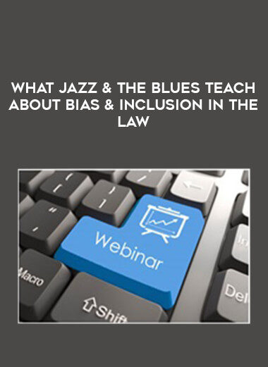 2021 What Jazz & the Blues Teach About Bias & Inclusion in the Law download