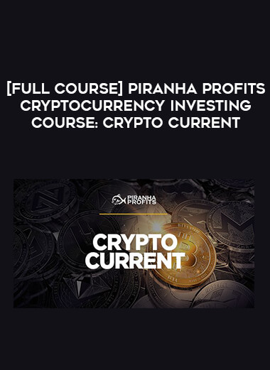 [Full Course] Piranha Profits Cryptocurrency Investing Course: Crypto Current download