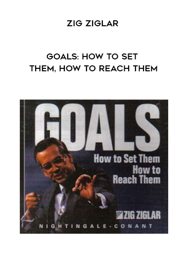 Zig Ziglar - Goals: How to Set Them