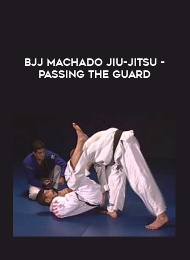 BJJ Machado Jiu-Jitsu - Passing the Guard download