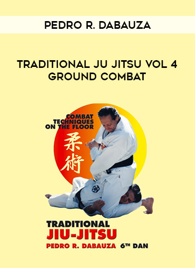 Pedro R. Dabauza - Traditional Ju Jitsu Vol 4 Ground Combat download
