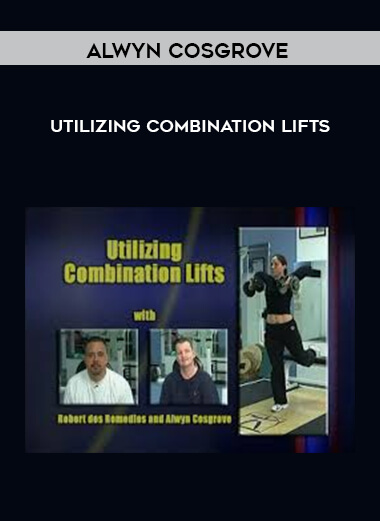 Alwyn Cosgrove - Utilizing Combination Lifts download