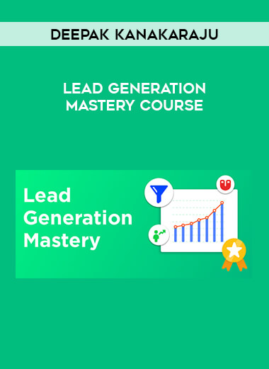 Lead Generation Mastery Course by Deepak Kanakaraju download
