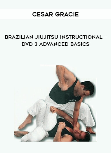 Cesar Gracie - Brazilian Jiujitsu Instructional - DVD 3 Advanced Basics download