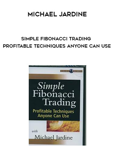 Michael Jardine - Simple Fibonacci Trading - Profitable Techniques Anyone Can Use download