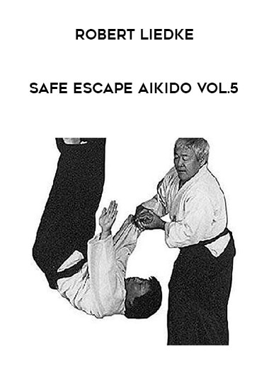 Robert Liedke - Safe Escape Aikido Vol.5 download