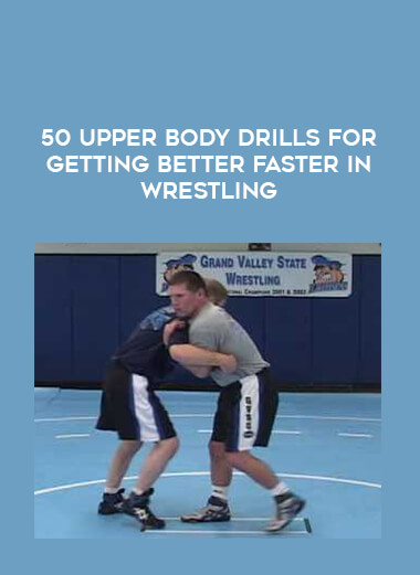 50 Upper Body Drills for Getting Better Faster in Wrestling download