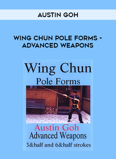 Austin Goh - Wing Chun Pole Forms - Advanced Weapons download