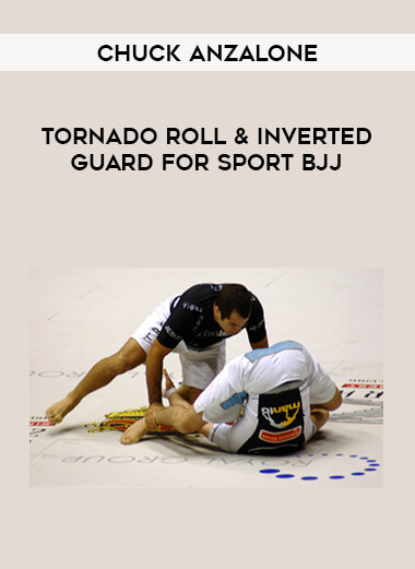 Chuck Anzalone - Tornado Roll & Inverted Guard for Sport BJJ download