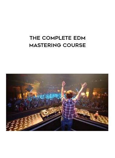 The Complete EDM Mastering Course download
