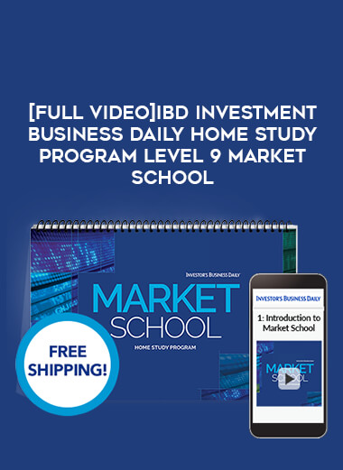 [Full Video]IBD Investment Business Daily Home Study Program Level 9 Market School download