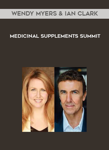 Wendy Myers & Ian Clark - Medicinal Supplements Summit download