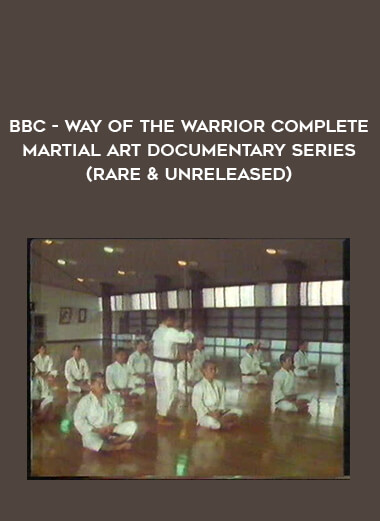 BBC - Way of the Warrior Complete Martial Art Documentary Series (RARE & UNRELEASED) download