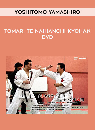 Yoshitomo Yamashiro - Tomari Te Naihanchi-Kyohan DVD download