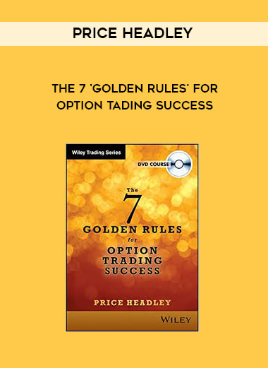 Price Headley - The 7 'Golden Rules' for Option Tading Success download