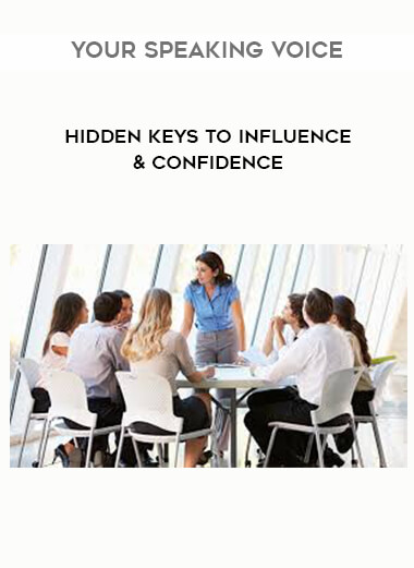 Your Speaking Voice - Hidden Keys To Influence & Confidence download