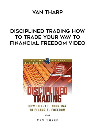 Van Tharp - Disciplined Trading How to Trade Your Wav to Financial Freedom Video download