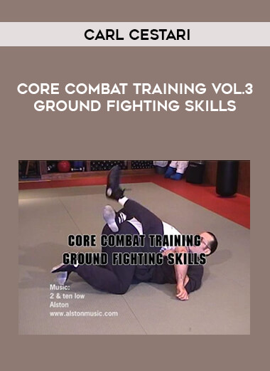 Carl Cestari - Core Combat Training Vol.3 Ground Fighting Skills download