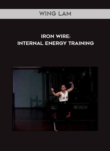 Wing Lam - Iron Wire: Internal Energy Training download