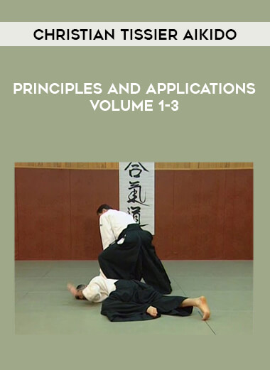 Christian Tissier Aikido Principles and Applications Volume 1-3 download