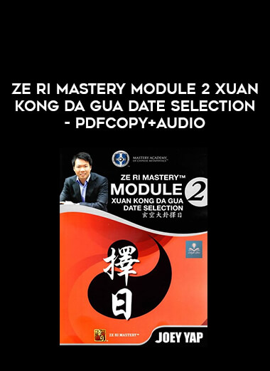 Ze Ri Mastery Module 2 Xuan Kong Da Gua Date Selection - PDFCopy+Audio download