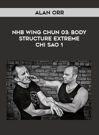 Alan Orr - NHB Wing Chun 03: Body Structure Extreme Chi Sao 1 download