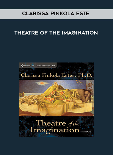 Clarissa Pinkola Estes - Theatre of the Imagination download