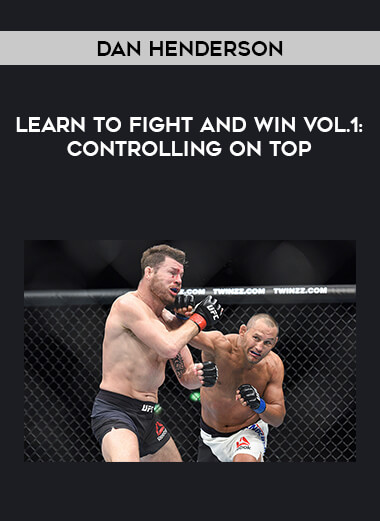 Dan Henderson- Learn to Fight and Win Vol.1: Controlling on top download