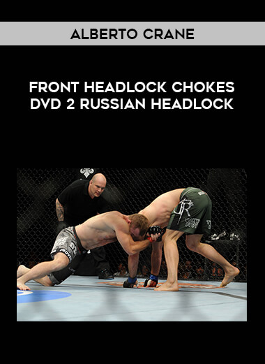 Alberto Crane - Front Headlock Chokes DVD 2 Russian Headlock download