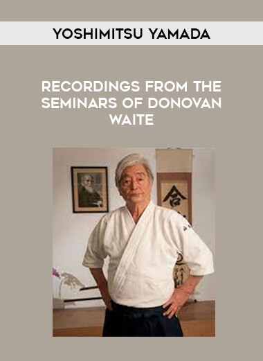 Yoshimitsu Yamada - Recordings from the seminars of Donovan Waite download
