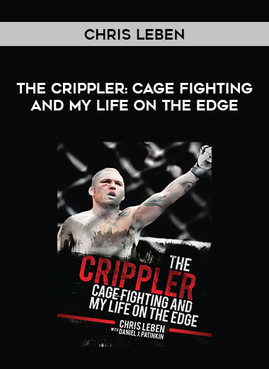 Chris Leben - The Crippler: Cage Fighting and My Life on the Edge download