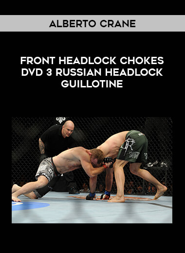 Alberto Crane - Front Headlock Chokes DVD 3 Russian Headlock Guillotine download