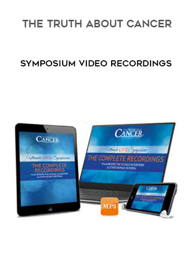 The Truth about Cancer - Symposium Video Recordings download