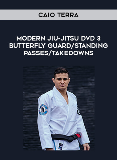 Caio Terra - Modern Jiu-jitsu DVD 3 Butterfly Guard / Standing Passes / Takedowns download