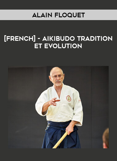 [French] Alain Floquet - Aikibudo tradition et evolution download