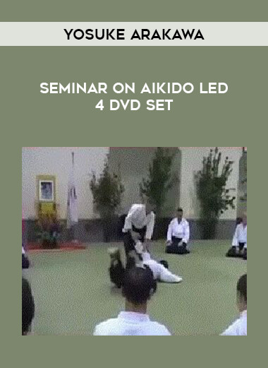 Yosuke Arakawa - Seminar on Aikido led 4 DVD Set download