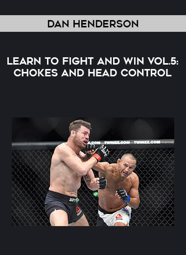 Dan Henderson- Learn to Fight and Win Vol.5: Chokes and head control download