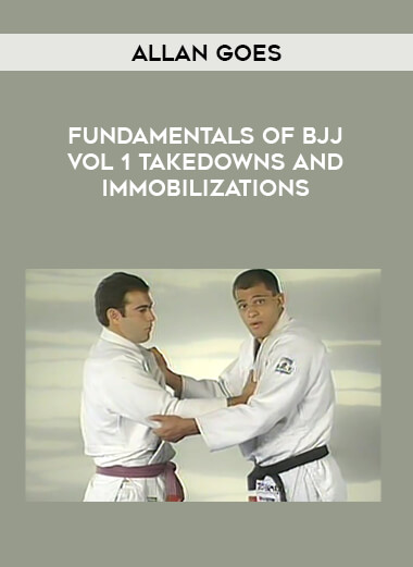 Allan Goes - Fundamentals Of Bjj Vol 1 Takedowns and Immobilizations download