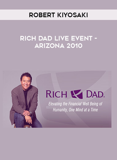 Robert Kiyosaki - Rich Dad Live Event - Arizona 2010 download