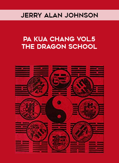 Jerry Alan Johnson - Pa Kua Chang Vol.5 The Dragon School download