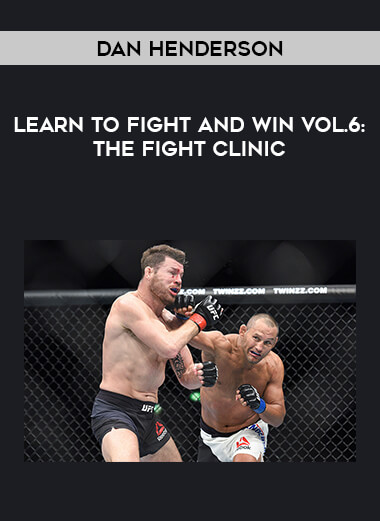 Dan Henderson- Learn to Fight and Win Vol.6: The Fight Clinic download