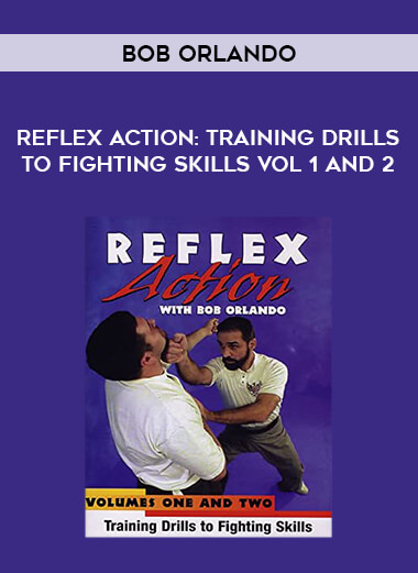 Bob Orlando - Reflex Action: Training Drills to Fighting Skills Vol 1 and 2 download