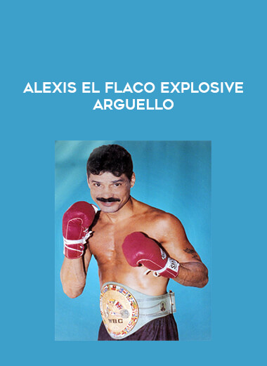 Alexis El Flaco Explosive Arguello download