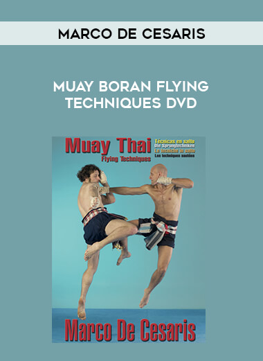 MUAY BORAN FLYING TECHNIQUES DVD BY MARCO DE CESARIS download