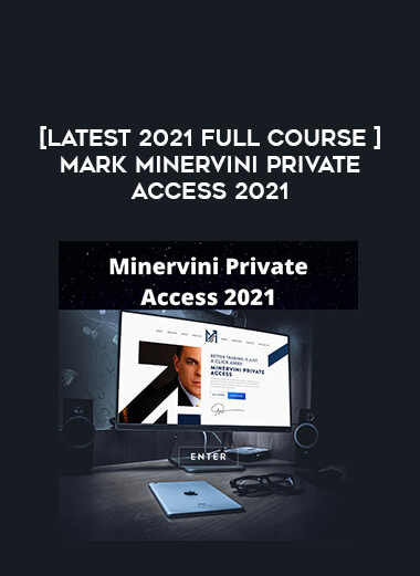 [Latest 2021 Full Course ] Mark Minervini Private Access 2021 download