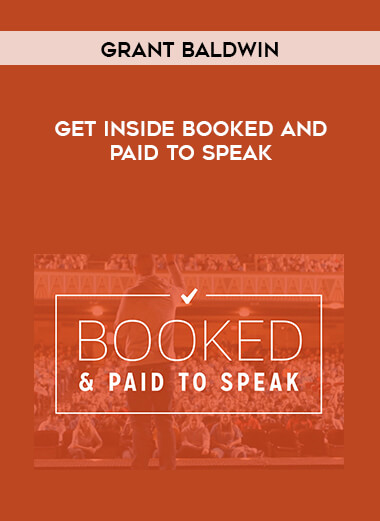 Grant Baldwin - Get Inside Booked And Paid to Speak download